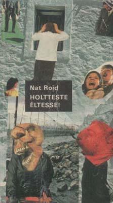 [Nat Roid:] Holtteste éltesse! (1987)