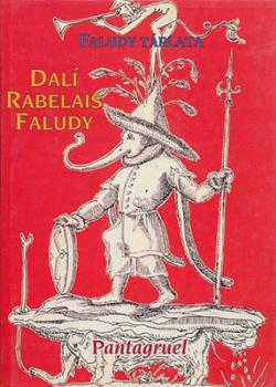 Faludy tárlata. Rabelais – Dali: Pantagruel (2001)