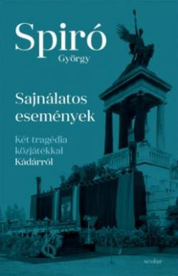 Sajnálatos események. Két tragédia közjátékkal Kádárról (2020)
